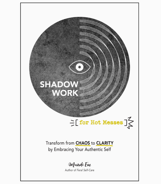 Shadow Work for Hot Messes