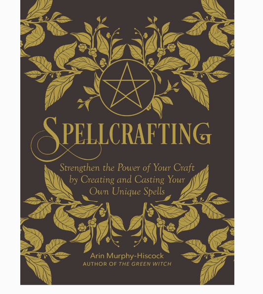 Spellcrafting by Arin Murphy-Hiscock