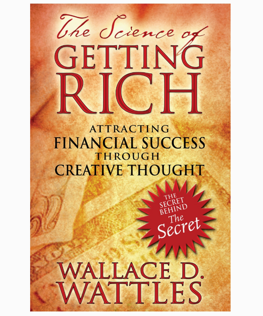 The Science of Getting Rich by Wallace D. Wattles